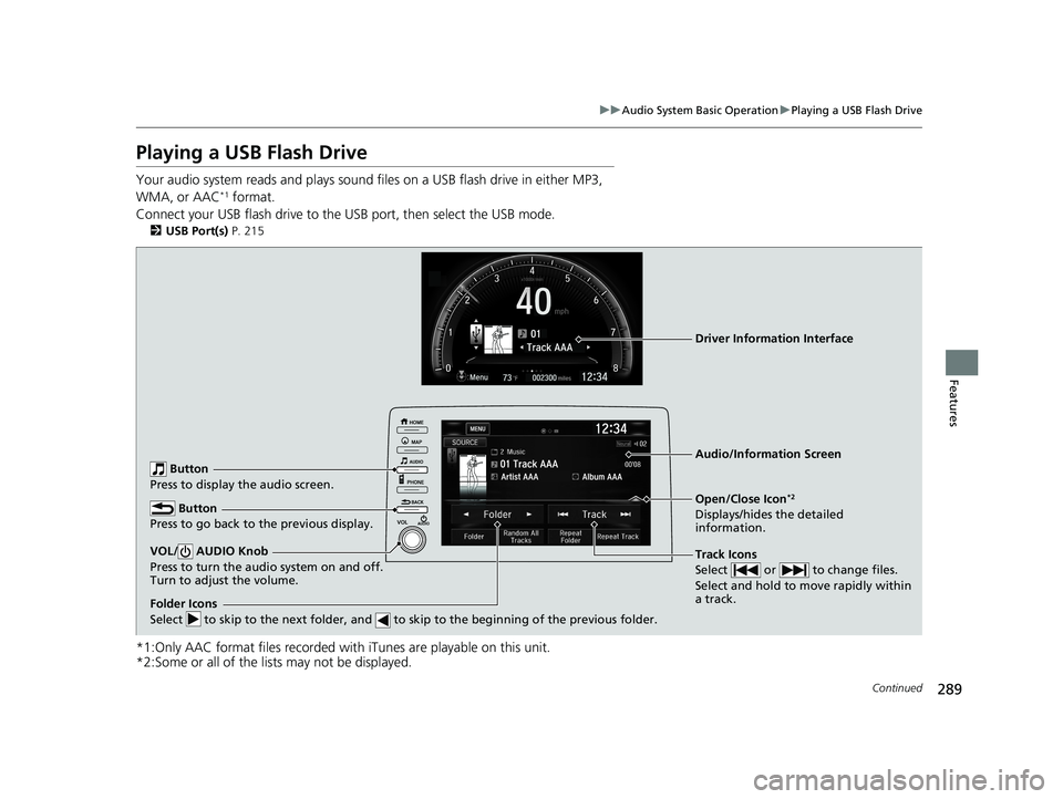 HONDA CIVIC SEDAN 2019  Owners Manual (in English) 289
uuAudio System Basic Operation uPlaying a USB Flash Drive
Continued
Features
Playing a USB Flash Drive
Your audio system reads and  plays sound files on a USB flash drive in either MP3, 
WMA, or A