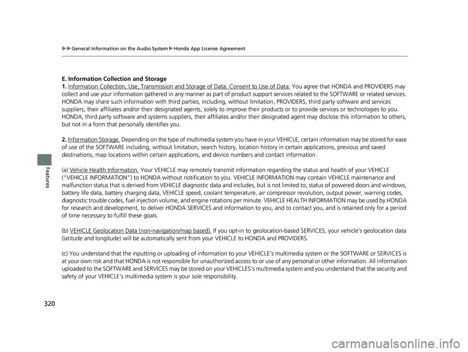 HONDA CIVIC SEDAN 2019  Owners Manual (in English) 320
uuGeneral Information on the Audio System uHonda App License Agreement
Features
E. Information Collection and Storage
1. Information Collection , Use, Transmission and Storage of Data. Consent to 