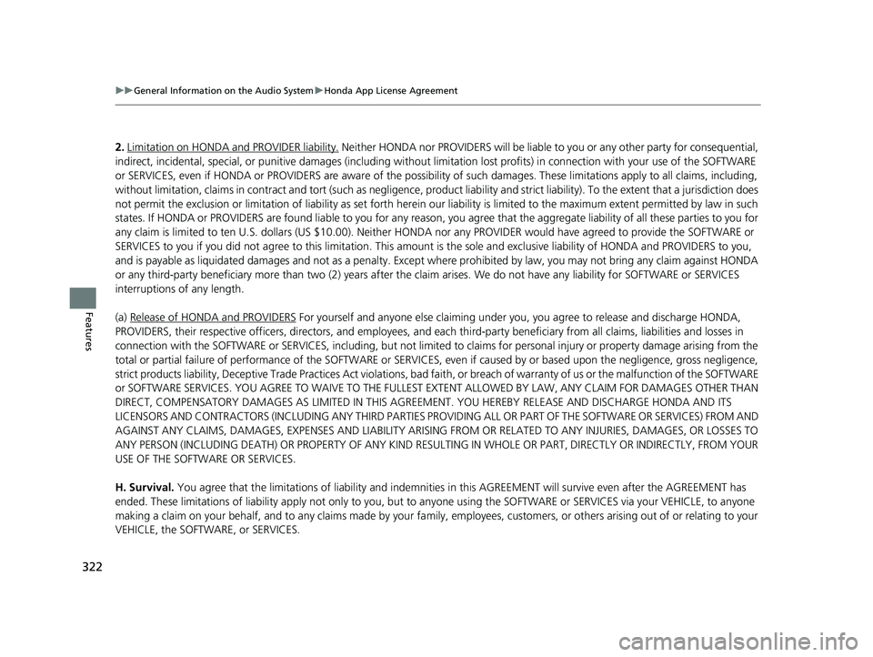 HONDA CIVIC SEDAN 2019  Owners Manual (in English) 322
uuGeneral Information on the Audio System uHonda App License Agreement
Features
2. Limitation on HONDA and PROVIDER liability. Neither HONDA nor PROVIDERS will be liable to you or any other party 