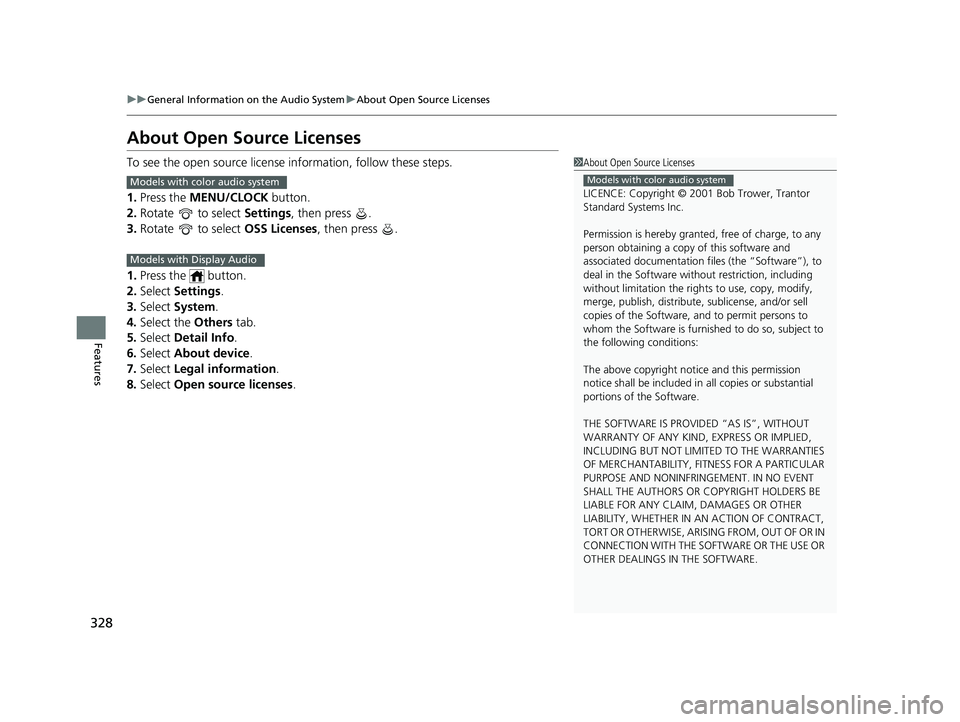 HONDA CIVIC SEDAN 2019  Owners Manual (in English) 328
uuGeneral Information on the Audio System uAbout Open Source Licenses
Features
About Open Source Licenses
To see the open source license  information, follow these steps.
1. Press the  MENU/CLOCK 
