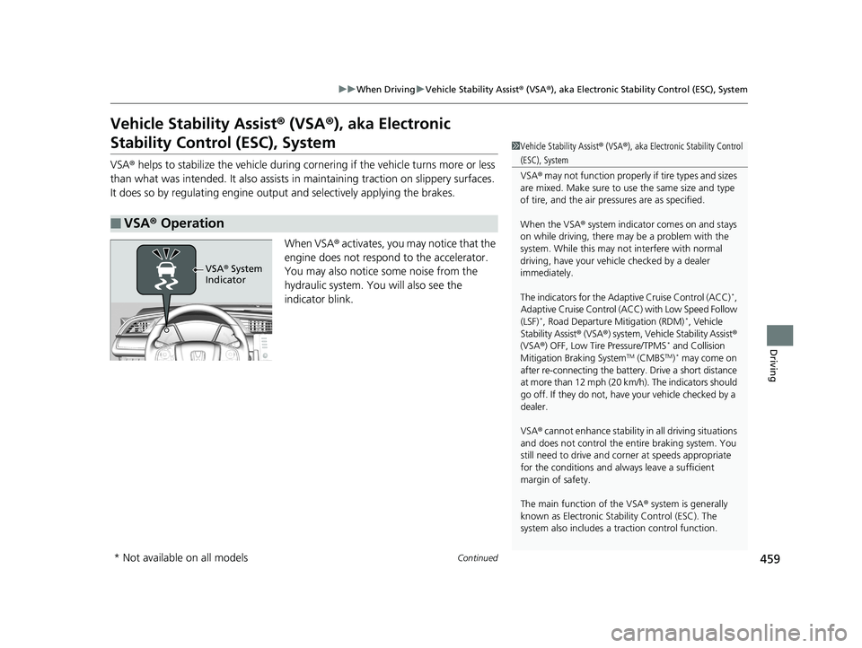 HONDA CIVIC SEDAN 2019  Owners Manual (in English) 459
uuWhen Driving uVehicle Stability Assist ® (VSA ®), aka Electronic Stability Control (ESC), System
Continued
Driving
Vehicle Stability Assist ® (VSA ®), aka Electronic 
Stability Control (ESC)