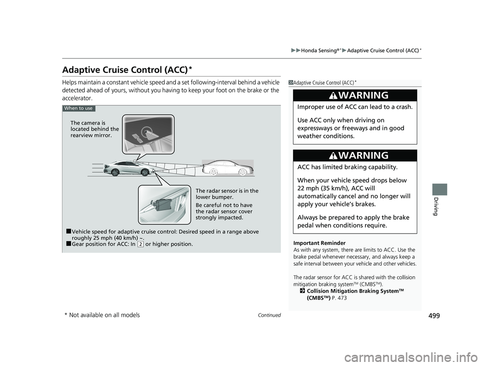 HONDA CIVIC SEDAN 2019  Owners Manual (in English) 499
uuHonda Sensing ®*uAdaptive Cruise Control (ACC)*
Continued
Driving
Adaptive Cruise Control (ACC)*
Helps maintain a constant vehicle speed an d a set following-interval behind a vehicle 
detected