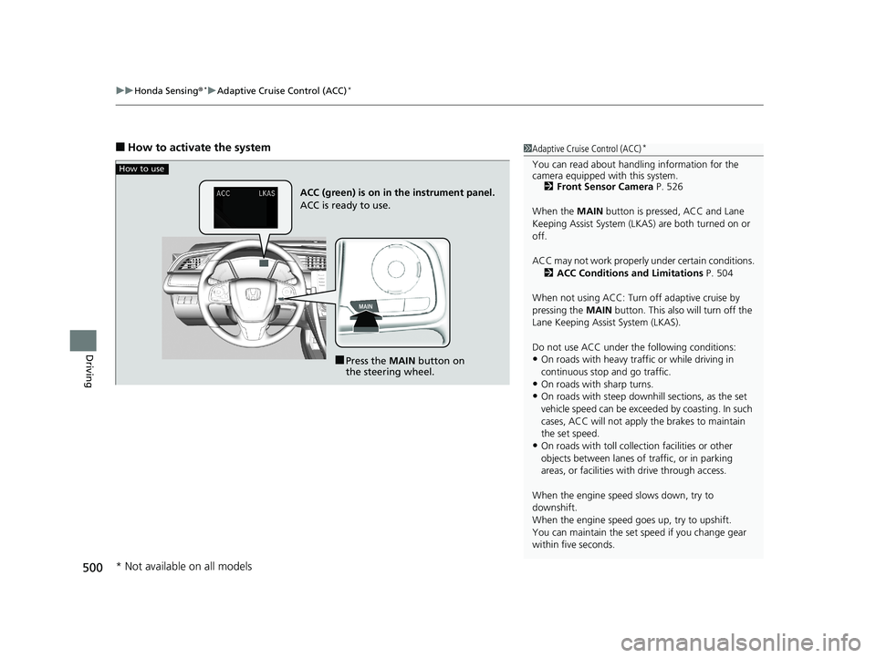 HONDA CIVIC SEDAN 2019  Owners Manual (in English) uuHonda Sensing ®*uAdaptive Cruise Control (ACC)*
500
Driving
■How to activate the system1Adaptive Cruise Control (ACC)*
You can read about handling information for the 
camera equipped with this s