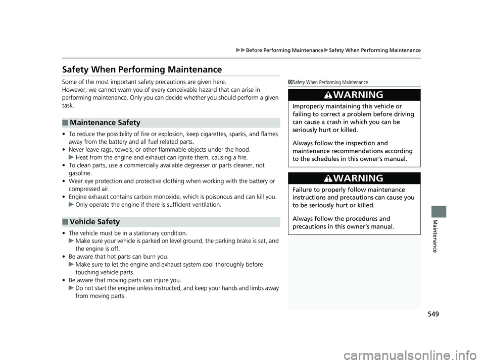 HONDA CIVIC SEDAN 2019  Owners Manual (in English) 549
uuBefore Performing Maintenance uSafety When Performing Maintenance
Maintenance
Safety When Performing Maintenance
Some of the most important safe ty precautions are given here.
However, we cannot