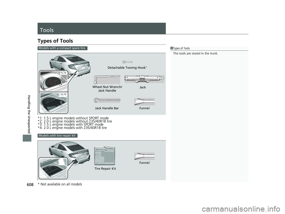 HONDA CIVIC SEDAN 2019  Owners Manual (in English) 608
Handling the Unexpected
Tools
Types of Tools
*1: 1.5 L engine models without SPORT mode
*2: 2.0 L engine models without 235/40R18 tire
*3: 1.5 L engine models with SPORT mode
*4: 2.0 L engine mode