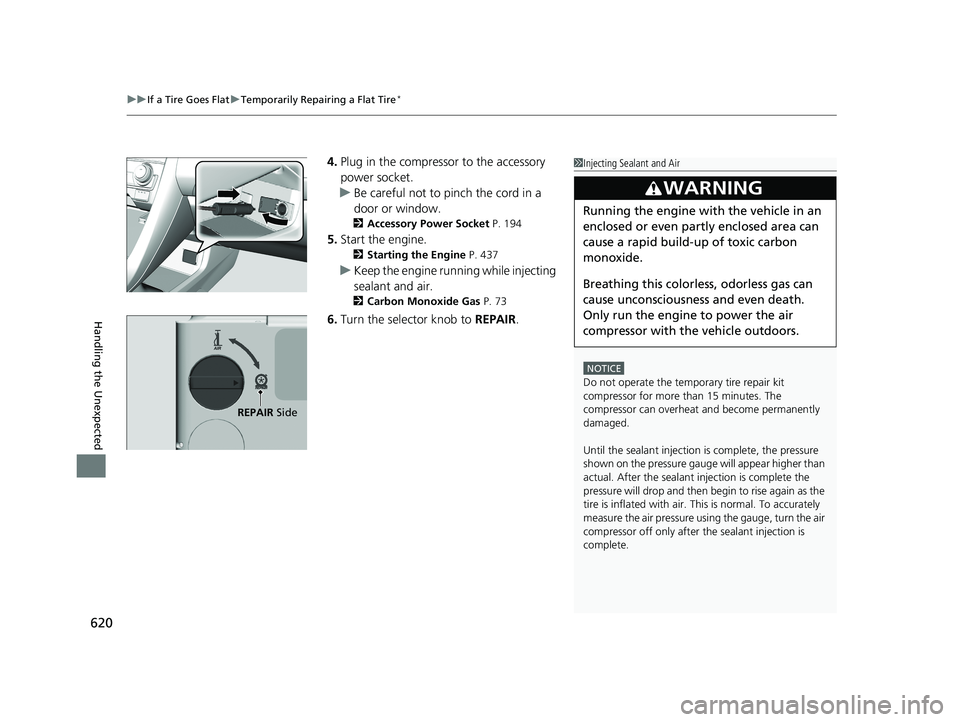HONDA CIVIC SEDAN 2019 Owners Manual (in English) uuIf a Tire Goes Flat uTemporarily Repairing a Flat Tire*
620
Handling the Unexpected
4. Plug in the compressor to the accessory
power socket.
u Be careful not to pinch the cord in a
door or window. HONDA CIVIC SEDAN 2019 Owners Manual (in English) uuIf a Tire Goes Flat uTemporarily Repairing a Flat Tire*
620
Handling the Unexpected
4. Plug in the compressor to the accessory
power socket.
u Be careful not to pinch the cord in a
door or window.