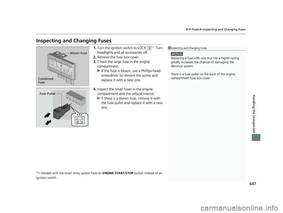 HONDA CIVIC SEDAN 2019  Owners Manual (in English) 647
uuFuses uInspecting and Changing Fuses
Handling the Unexpected
Inspecting and Changing Fuses
1. Turn the ignition switch to LOCK (0*1. Turn 
headlights and all accessories off.
2. Remove the fuse 