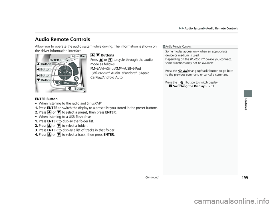 HONDA CLARITY ELECTRIC 2019  Owners Manual (in English) 199
uuAudio System uAudio Remote Controls
Continued
Features
Audio Remote Controls
Allow you to operate the audio system whil e driving. The information is shown on 
the driver information interface. 