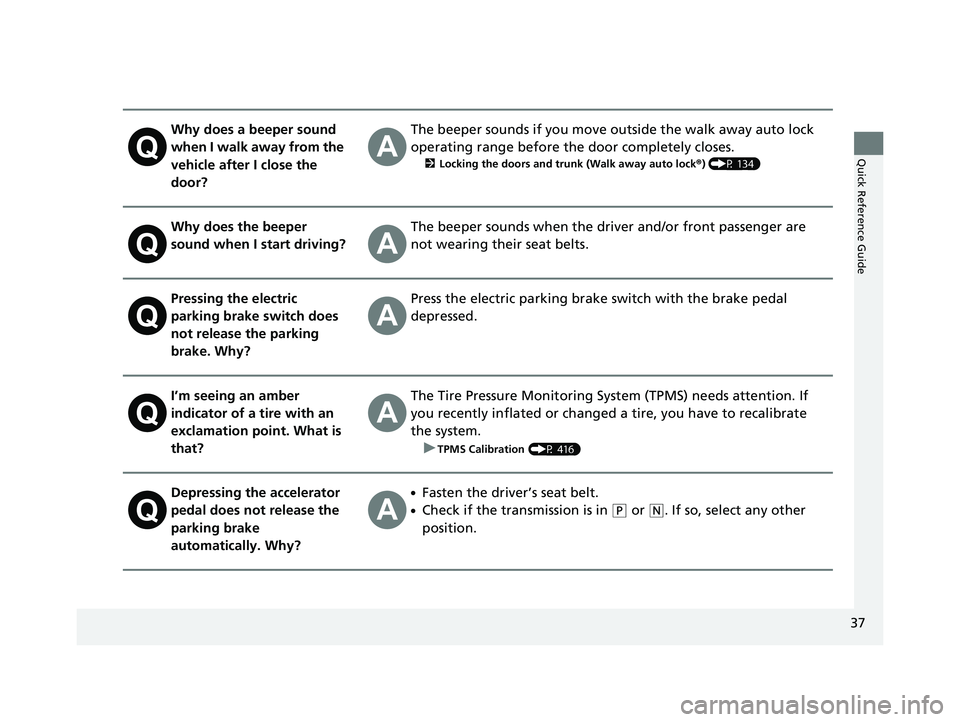 HONDA CLARITY ELECTRIC 2019 Owners Manual (in English) 37
Quick Reference Guide
Why does a beeper sound
when I walk away from the
vehicle after I close the
door?The beeper sounds if you move outside the walk away auto lock
operating range before the d HONDA CLARITY ELECTRIC 2019 Owners Manual (in English) 37
Quick Reference Guide
Why does a beeper sound
when I walk away from the
vehicle after I close the
door?The beeper sounds if you move outside the walk away auto lock
operating range before the d