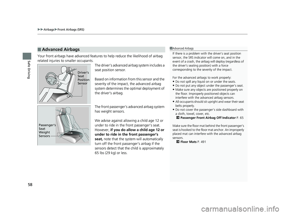 HONDA CLARITY ELECTRIC 2019 Owners Manual (in English) uuAirbags uFront Airbags (SRS)
58
Safe DrivingYour front airbags have advanced features to help reduce the likelihood of airbag
related injuries to smaller occupants. The driver’s advanced airbag HONDA CLARITY ELECTRIC 2019 Owners Manual (in English) uuAirbags uFront Airbags (SRS)
58
Safe DrivingYour front airbags have advanced features to help reduce the likelihood of airbag
related injuries to smaller occupants. The driver’s advanced airbag