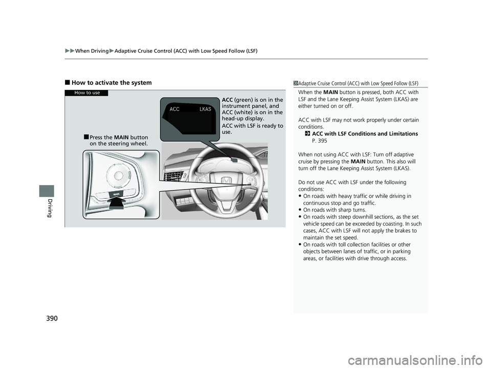 HONDA CLARITY FUEL CELL 2019  Owners Manual (in English) uuWhen Driving uAdaptive Cruise Control (ACC) with Low Speed Follow (LSF)
390
Driving
■How to activate the system1Adaptive Cruise Control (ACC)  with Low Speed Follow (LSF)
When the  MAIN button is 