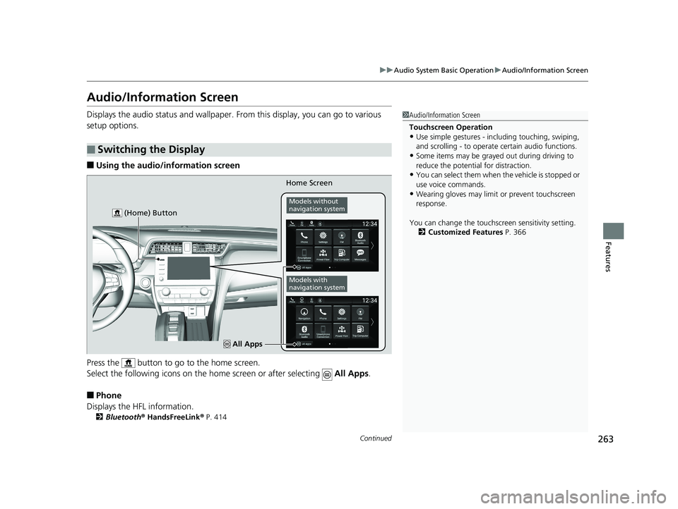 HONDA INSIGHT 2019 Owners Manual (in English) 263
uuAudio System Basic Operation uAudio/Information Screen
Continued
Features
Audio/Information Screen
Displays the audio status and wallpaper. From this display, you can go to various
setup option HONDA INSIGHT 2019 Owners Manual (in English) 263
uuAudio System Basic Operation uAudio/Information Screen
Continued
Features
Audio/Information Screen
Displays the audio status and wallpaper. From this display, you can go to various
setup option