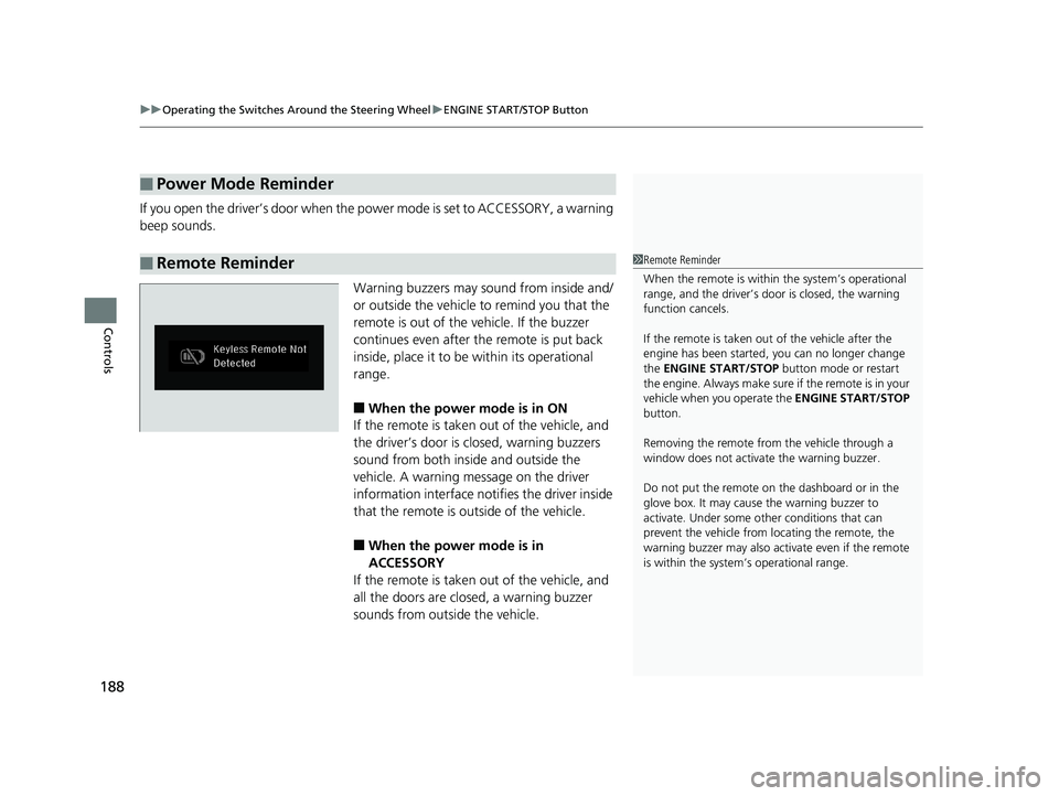 HONDA ODYSSEY 2019 Owners Manual (in English) uuOperating the Switches Around the Steering Wheel uENGINE START/STOP Button
188
Controls
If you open the driver’s doo r when the power mode is set to ACCESSORY, a warning
beep sounds.
Warning buzz HONDA ODYSSEY 2019 Owners Manual (in English) uuOperating the Switches Around the Steering Wheel uENGINE START/STOP Button
188
Controls
If you open the driver’s doo r when the power mode is set to ACCESSORY, a warning
beep sounds.
Warning buzz