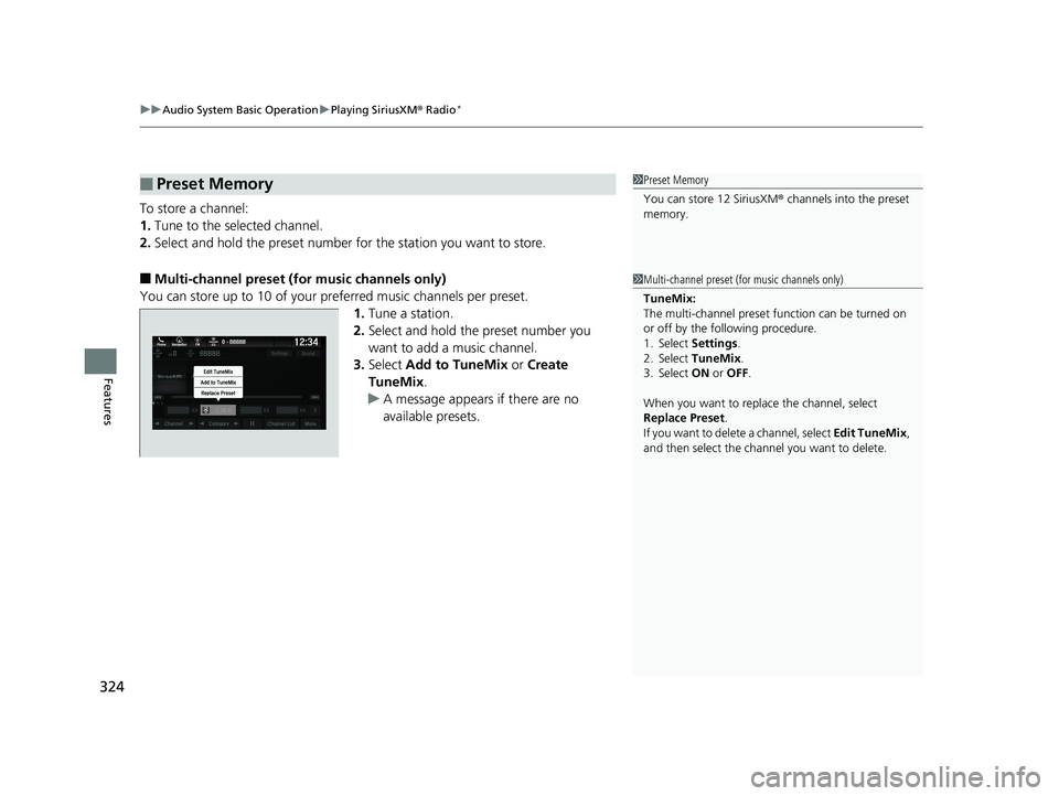 HONDA ODYSSEY 2019 Owners Manual (in English) uuAudio System Basic Operation uPlaying SiriusXM ® Radio*
324
Features
To store a channel:
1. Tune to the selected channel.
2. Select and hold the preset number for the station you want to store.
HONDA ODYSSEY 2019 Owners Manual (in English) uuAudio System Basic Operation uPlaying SiriusXM ® Radio*
324
Features
To store a channel:
1. Tune to the selected channel.
2. Select and hold the preset number for the station you want to store.