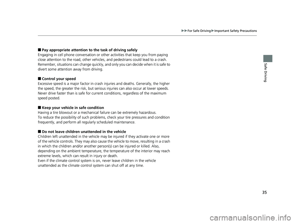 HONDA ODYSSEY 2019 Owners Manual (in English) 35
uuFor Safe Driving uImportant Safety Precautions
Safe Driving
■Pay appropriate attention to the task of driving safely
Engaging in cell phone conversation or other activities that keep you from p HONDA ODYSSEY 2019 Owners Manual (in English) 35
uuFor Safe Driving uImportant Safety Precautions
Safe Driving
■Pay appropriate attention to the task of driving safely
Engaging in cell phone conversation or other activities that keep you from p