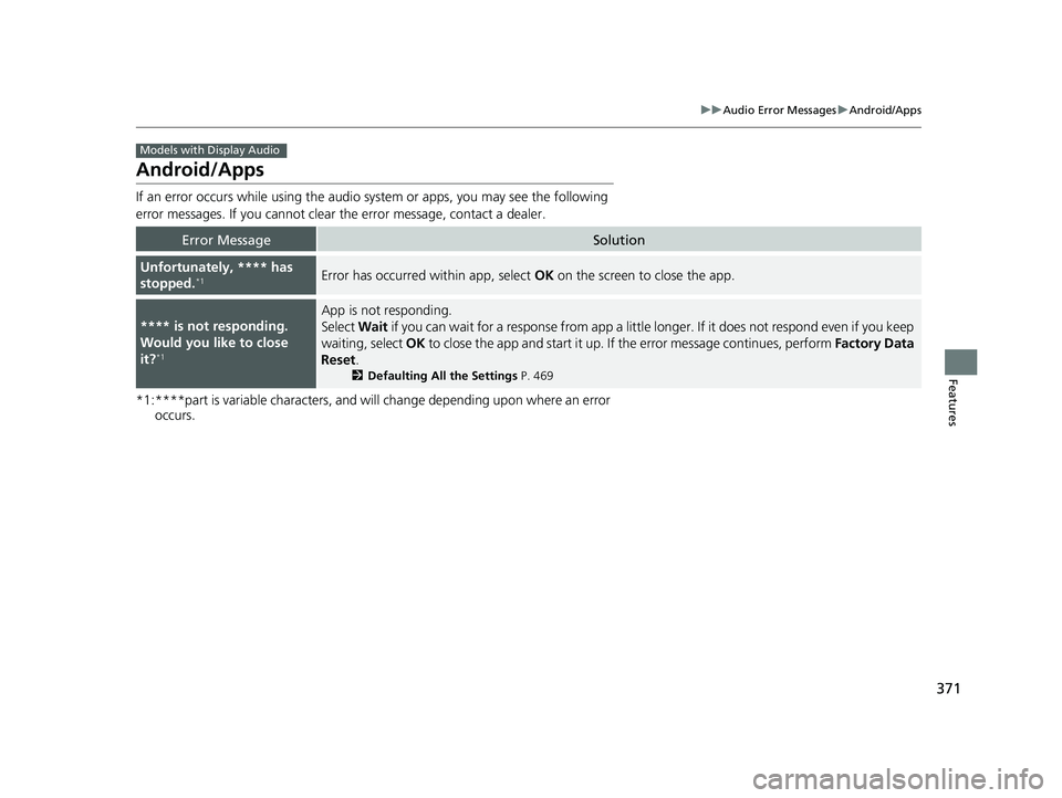 HONDA ODYSSEY 2019  Owners Manual (in English) 371
uuAudio Error Messages uAndroid/Apps
Features
Android/Apps
If an error occurs  while using the audio system or  apps, you may see the following 
error messages. If you cannot clear the error messa