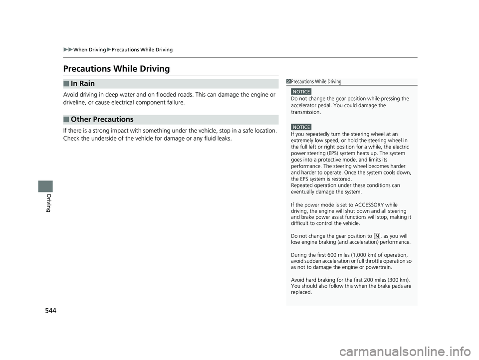 HONDA ODYSSEY 2019 Owners Manual (in English) 544
uuWhen Driving uPrecautions While Driving
Driving
Precautions While Driving
Avoid driving in deep water and on flooded roads. This can damage the engine or
driveline, or cause elec trical compone HONDA ODYSSEY 2019 Owners Manual (in English) 544
uuWhen Driving uPrecautions While Driving
Driving
Precautions While Driving
Avoid driving in deep water and on flooded roads. This can damage the engine or
driveline, or cause elec trical compone