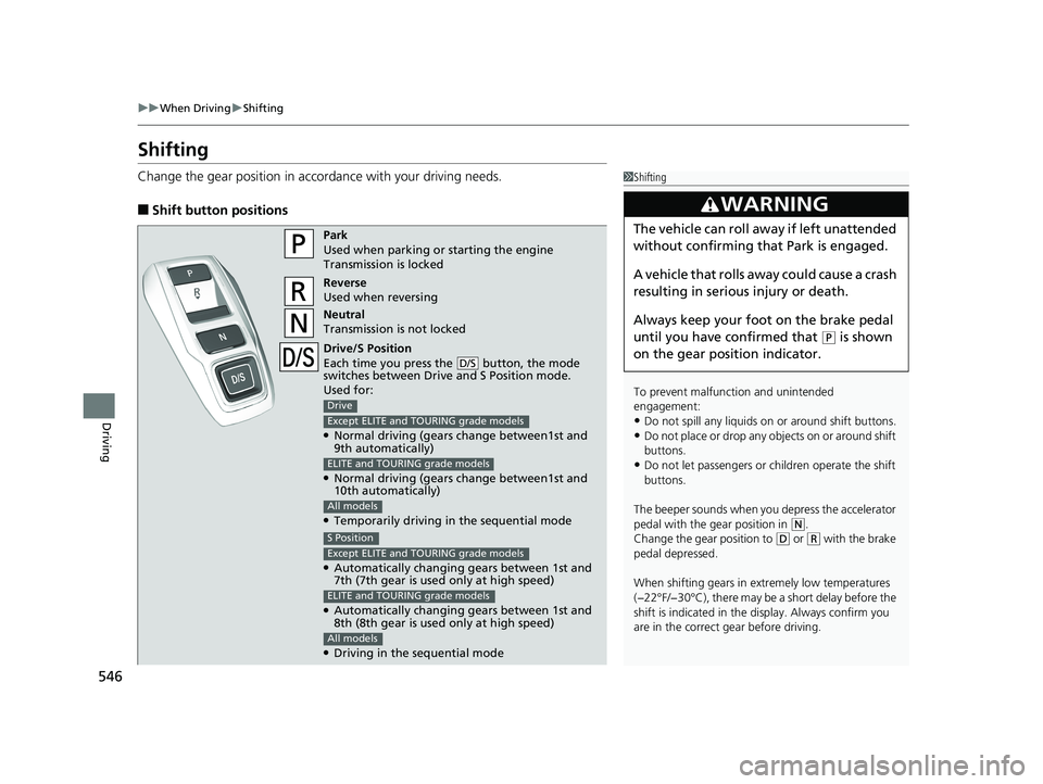 HONDA ODYSSEY 2019 Owners Manual (in English) 546
uuWhen Driving uShifting
Driving
Shifting
Change the gear position in acco rdance with your driving needs.
■Shift button positions
1Shifting
To prevent malfunc tion and unintended
engagement:
HONDA ODYSSEY 2019 Owners Manual (in English) 546
uuWhen Driving uShifting
Driving
Shifting
Change the gear position in acco rdance with your driving needs.
■Shift button positions
1Shifting
To prevent malfunc tion and unintended
engagement: