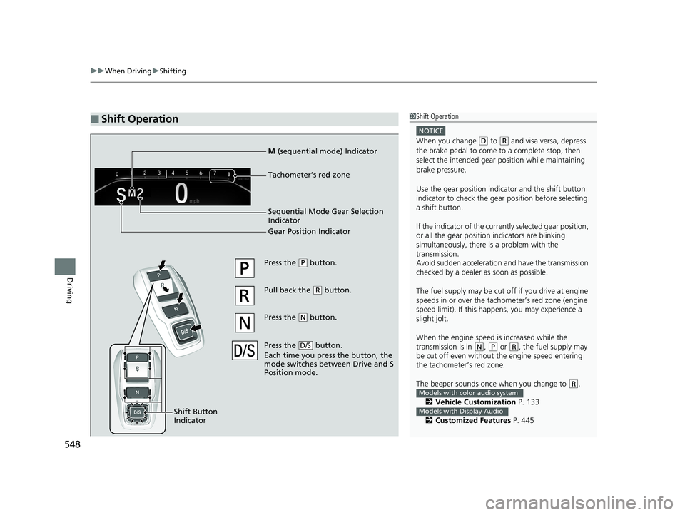 HONDA ODYSSEY 2019 Owners Manual (in English) uuWhen Driving uShifting
548
Driving
■Shift Operation1Shift Operation
NOTICE
When you change (D to (R and visa versa, depress
the brake pedal to come to a complete stop, then
select the intended g HONDA ODYSSEY 2019 Owners Manual (in English) uuWhen Driving uShifting
548
Driving
■Shift Operation1Shift Operation
NOTICE
When you change (D to (R and visa versa, depress
the brake pedal to come to a complete stop, then
select the intended g