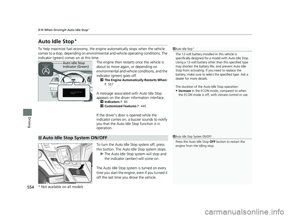 HONDA ODYSSEY 2019 Owners Manual (in English) 554
uuWhen Driving uAuto Idle Stop*
Driving
Auto Idle Stop*
To help maximize fuel econ omy, the engine automatica lly stops when the vehicle
comes to a stop, depending on environmental and vehicle op HONDA ODYSSEY 2019 Owners Manual (in English) 554
uuWhen Driving uAuto Idle Stop*
Driving
Auto Idle Stop*
To help maximize fuel econ omy, the engine automatica lly stops when the vehicle
comes to a stop, depending on environmental and vehicle op