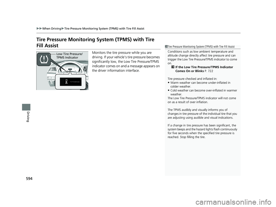 HONDA ODYSSEY 2019 Owners Manual (in English) 594
uuWhen Driving uTire Pressure Monitoring System (TPMS) with Tire Fill Assist
Driving
Tire Pressure Monitoring System (TPMS) with Tire
Fill Assist
Monitors the tire pressure while you are
drivin HONDA ODYSSEY 2019 Owners Manual (in English) 594
uuWhen Driving uTire Pressure Monitoring System (TPMS) with Tire Fill Assist
Driving
Tire Pressure Monitoring System (TPMS) with Tire
Fill Assist
Monitors the tire pressure while you are
drivin