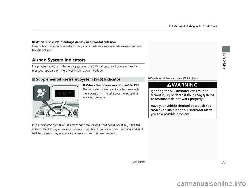 HONDA ODYSSEY 2019 Owners Manual (in English) Continued59
uuAirbags uAirbag System Indicators
Safe Driving
■When side curtain airbags deploy in a frontal collision
One or both side curtain ai rbags may also inflate in a moderate-to-severe angle HONDA ODYSSEY 2019 Owners Manual (in English) Continued59
uuAirbags uAirbag System Indicators
Safe Driving
■When side curtain airbags deploy in a frontal collision
One or both side curtain ai rbags may also inflate in a moderate-to-severe angle