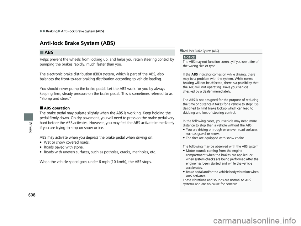 HONDA ODYSSEY 2019 Owners Manual (in English) 608
uuBraking uAnti-lock Brake System (ABS)
Driving
Anti-lock Brake System (ABS)
Helps prevent the wheels from locking up, an d helps you retain steering control by
pumping the brakes rapidly, much f HONDA ODYSSEY 2019 Owners Manual (in English) 608
uuBraking uAnti-lock Brake System (ABS)
Driving
Anti-lock Brake System (ABS)
Helps prevent the wheels from locking up, an d helps you retain steering control by
pumping the brakes rapidly, much f