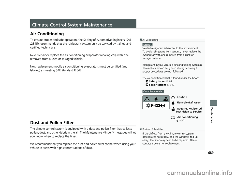 HONDA ODYSSEY 2019 Owners Manual (in English) 689
Maintenance
Climate Control System Maintenance
Air Conditioning
To ensure proper and safe operation, the Society of Automotive Engineers (SAE
J2845) recommends that the refrigerant system only be HONDA ODYSSEY 2019 Owners Manual (in English) 689
Maintenance
Climate Control System Maintenance
Air Conditioning
To ensure proper and safe operation, the Society of Automotive Engineers (SAE
J2845) recommends that the refrigerant system only be