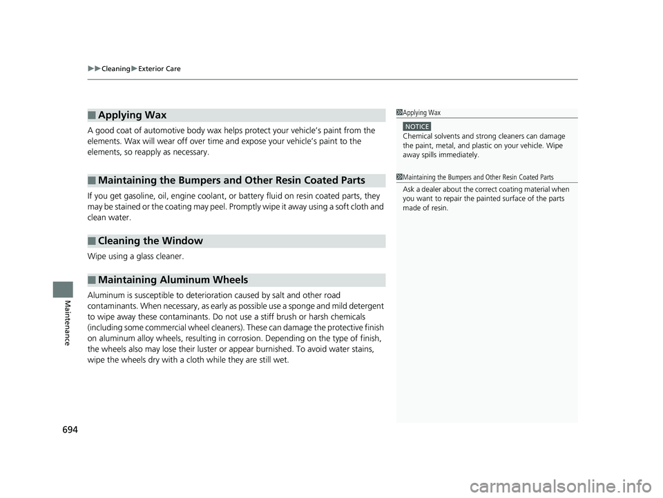 HONDA ODYSSEY 2019 Owners Manual (in English) uuCleaning uExterior Care
694
Maintenance
A good coat of automotive body wax helps protect your vehicle’s paint from the
elements. Wax will wear off over time and expose your vehicle’s paint to HONDA ODYSSEY 2019 Owners Manual (in English) uuCleaning uExterior Care
694
Maintenance
A good coat of automotive body wax helps protect your vehicle’s paint from the
elements. Wax will wear off over time and expose your vehicle’s paint to