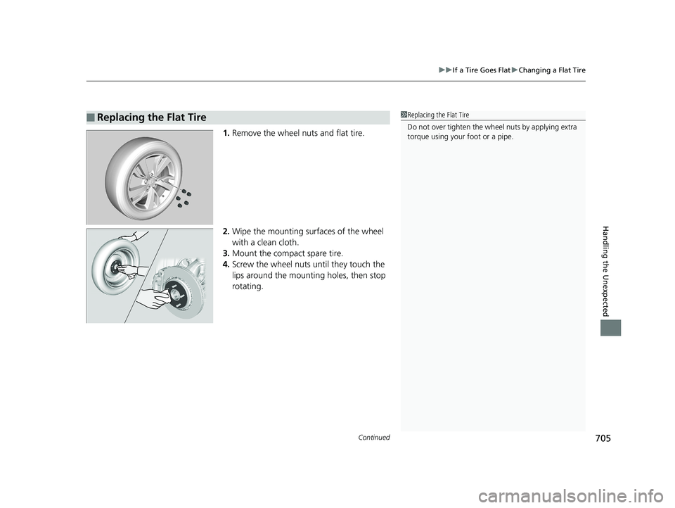 HONDA ODYSSEY 2019  Owners Manual (in English) Continued705
uuIf a Tire Goes Flat uChanging a Flat Tire
Handling the Unexpected
1. Remove the wheel nuts and flat tire.
2. Wipe the mounting surfaces of the wheel 
with a clean cloth.
3. Mount the co