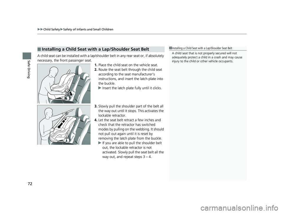 HONDA ODYSSEY 2019 Owners Manual (in English) uuChild Safety uSafety of Infants and Small Children
72
Safe DrivingA child seat can be installed with a lap/should er belt in any rear seat or, if absolutely
necessary, the front passenger seat. 1.P HONDA ODYSSEY 2019 Owners Manual (in English) uuChild Safety uSafety of Infants and Small Children
72
Safe DrivingA child seat can be installed with a lap/should er belt in any rear seat or, if absolutely
necessary, the front passenger seat. 1.P
