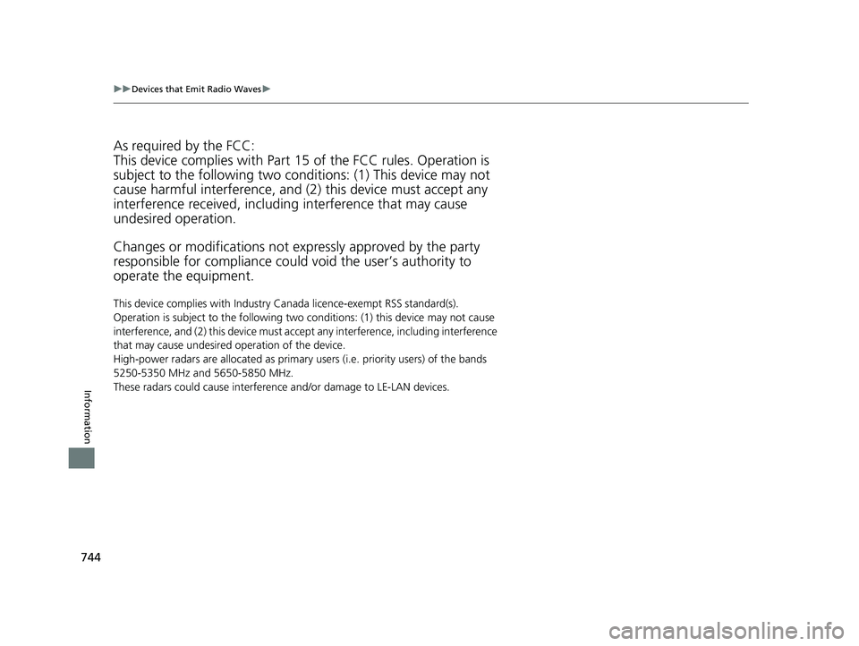 HONDA ODYSSEY 2019 Owners Manual (in English) 744
uuDevices that Emit Radio Waves u
Information
As required by the FCC:
This device complies with Part 15 of the FCC rules. Operation is
subject to the following two cond itions: (1) This device m HONDA ODYSSEY 2019 Owners Manual (in English) 744
uuDevices that Emit Radio Waves u
Information
As required by the FCC:
This device complies with Part 15 of the FCC rules. Operation is
subject to the following two cond itions: (1) This device m
