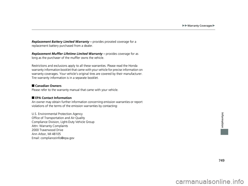 HONDA ODYSSEY 2019 Owners Manual (in English) 749
uuWarranty Coverages u
Information
Replacement Battery Limited Warranty – provides prorated coverage for a
replacement battery purchased from a dealer.
Replacement Muffler Lifeti me Limited Wa HONDA ODYSSEY 2019 Owners Manual (in English) 749
uuWarranty Coverages u
Information
Replacement Battery Limited Warranty – provides prorated coverage for a
replacement battery purchased from a dealer.
Replacement Muffler Lifeti me Limited Wa