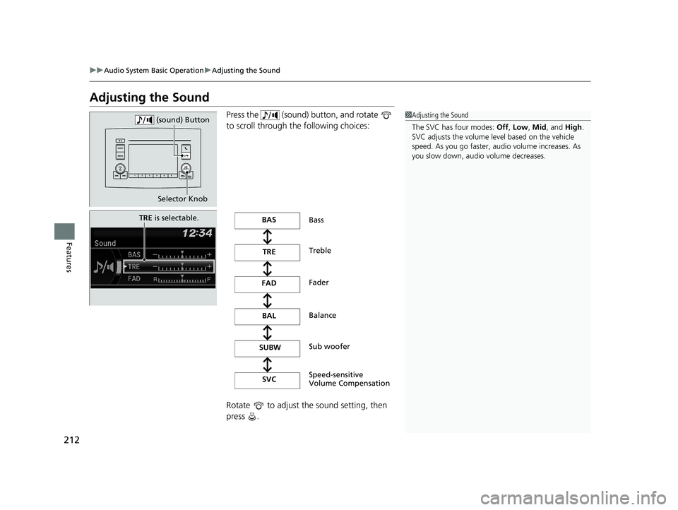 HONDA RIDGELINE 2019  Owners Manual (in English) 212
uuAudio System Basic Operation uAdjusting the Sound
Features
Adjusting the Sound
Press the   (sound) button, and rotate   
to scroll through th e following choices:
Rotate   to adjust the sound se