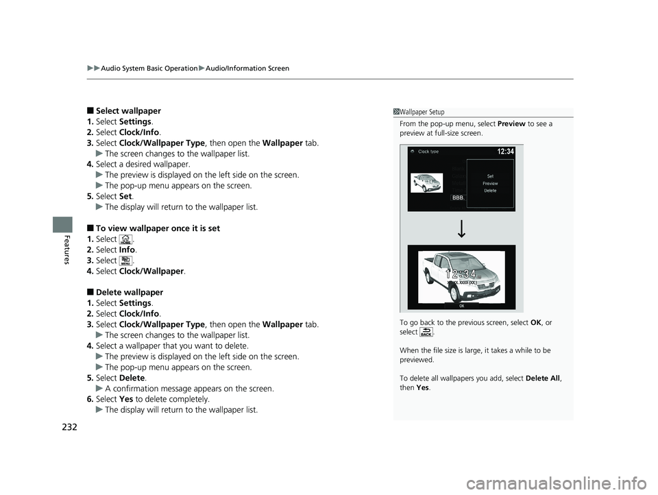 HONDA RIDGELINE 2019  Owners Manual (in English) uuAudio System Basic Operation uAudio/Information Screen
232
Features
■Select wallpaper
1. Select  Settings .
2. Select  Clock/Info .
3. Select  Clock/Wallpaper Type , then open the Wallpaper tab.
u