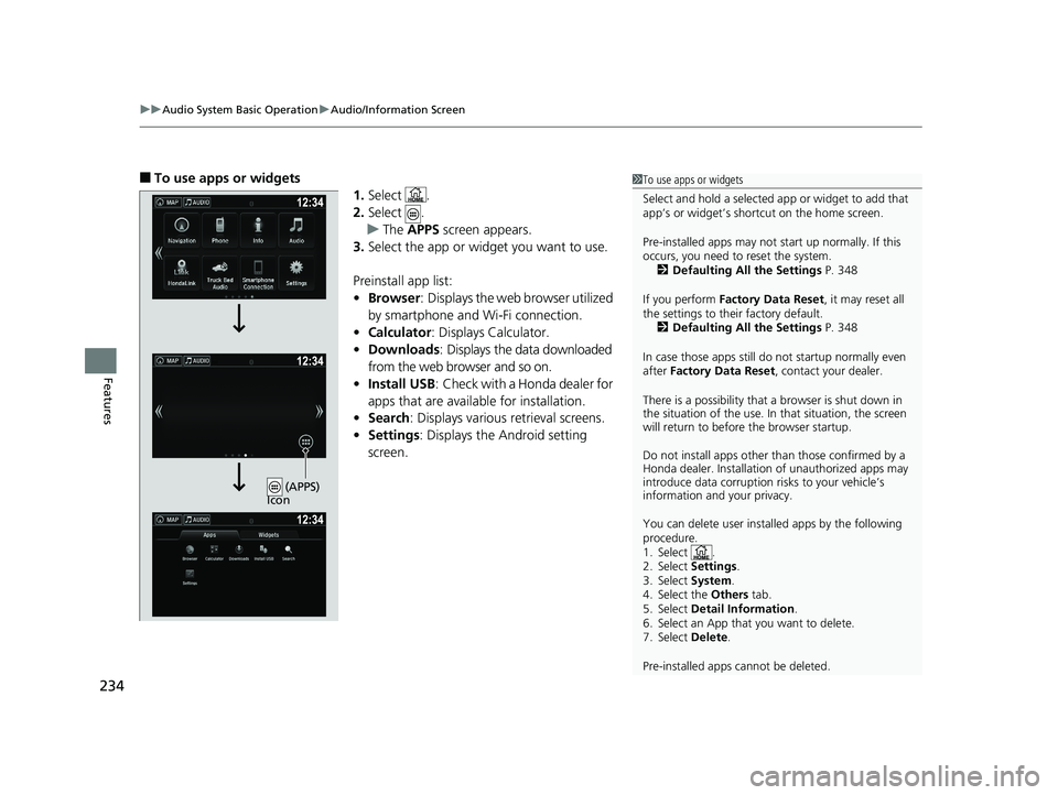 HONDA RIDGELINE 2019  Owners Manual (in English) uuAudio System Basic Operation uAudio/Information Screen
234
Features
■To use apps or widgets
1.Select .
2. Select .
u The  APPS screen appears.
3. Select the app or widget you want to use.
Preinsta