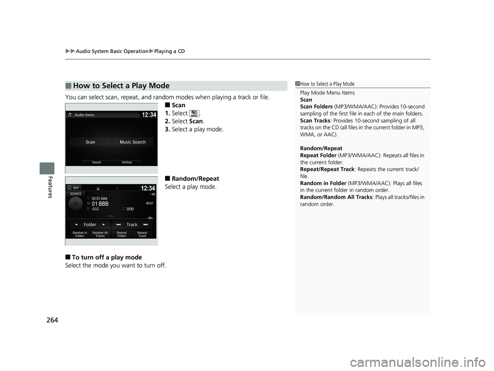 HONDA RIDGELINE 2019  Owners Manual (in English) uuAudio System Basic Operation uPlaying a CD
264
Features
You can select scan, repeat, and random  modes when playing a track or file.
■Scan
1. Select .
2. Select  Scan.
3. Select a play mode.
■Ra