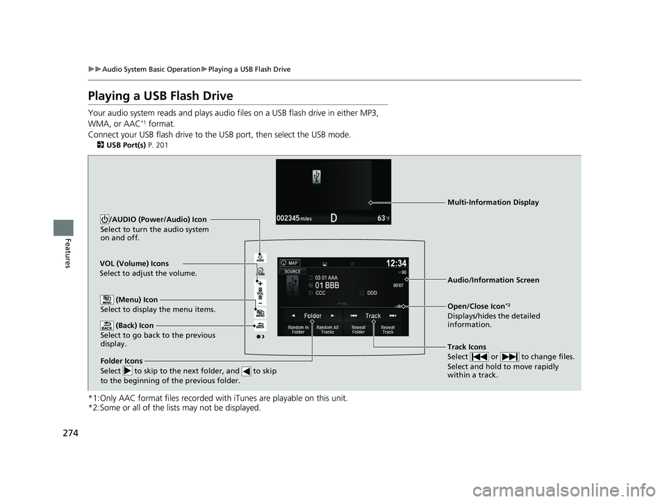 HONDA RIDGELINE 2019  Owners Manual (in English) 274
uuAudio System Basic Operation uPlaying a USB Flash Drive
Features
Playing a USB Flash Drive
Your audio system reads and plays audio f iles on a USB flash drive in either MP3, 
WMA, or AAC*1 forma
