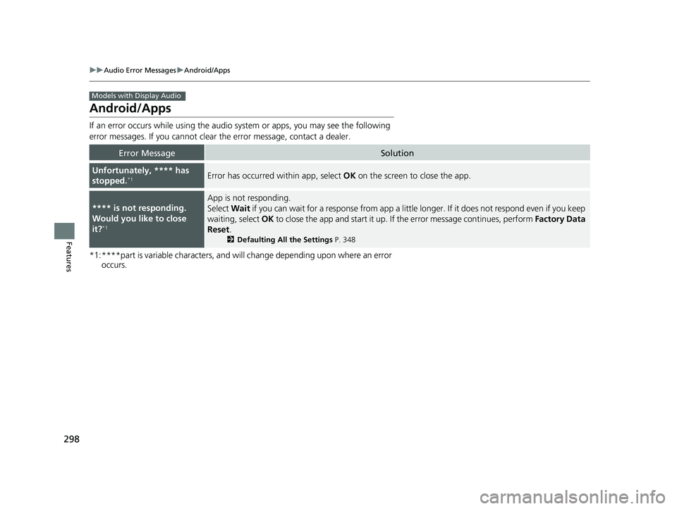 HONDA RIDGELINE 2019  Owners Manual (in English) 298
uuAudio Error Messages uAndroid/Apps
Features
Android/Apps
If an error occurs while us ing the audio system or apps , you may see the following 
error messages. If you cannot clear  the error mess