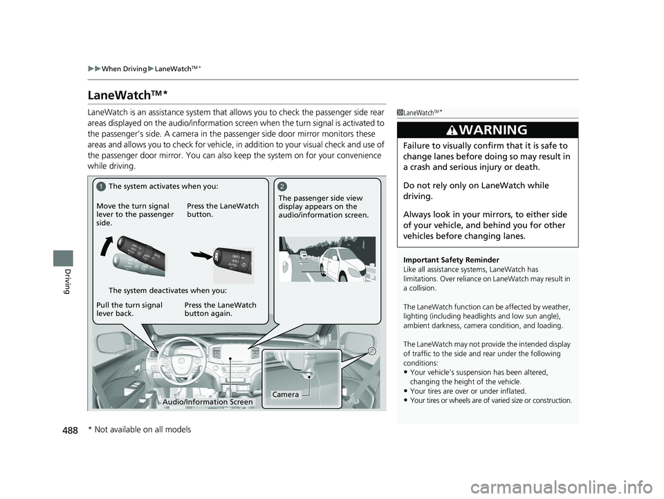 HONDA RIDGELINE 2019 Owners Manual (in English) 488
uuWhen Driving uLaneWatchTM*
Driving
LaneWatchTM*
LaneWatch is an assistance system that allows you to check the passenger side rear
areas displayed on the audio/in formation screen when the turn HONDA RIDGELINE 2019 Owners Manual (in English) 488
uuWhen Driving uLaneWatchTM*
Driving
LaneWatchTM*
LaneWatch is an assistance system that allows you to check the passenger side rear
areas displayed on the audio/in formation screen when the turn