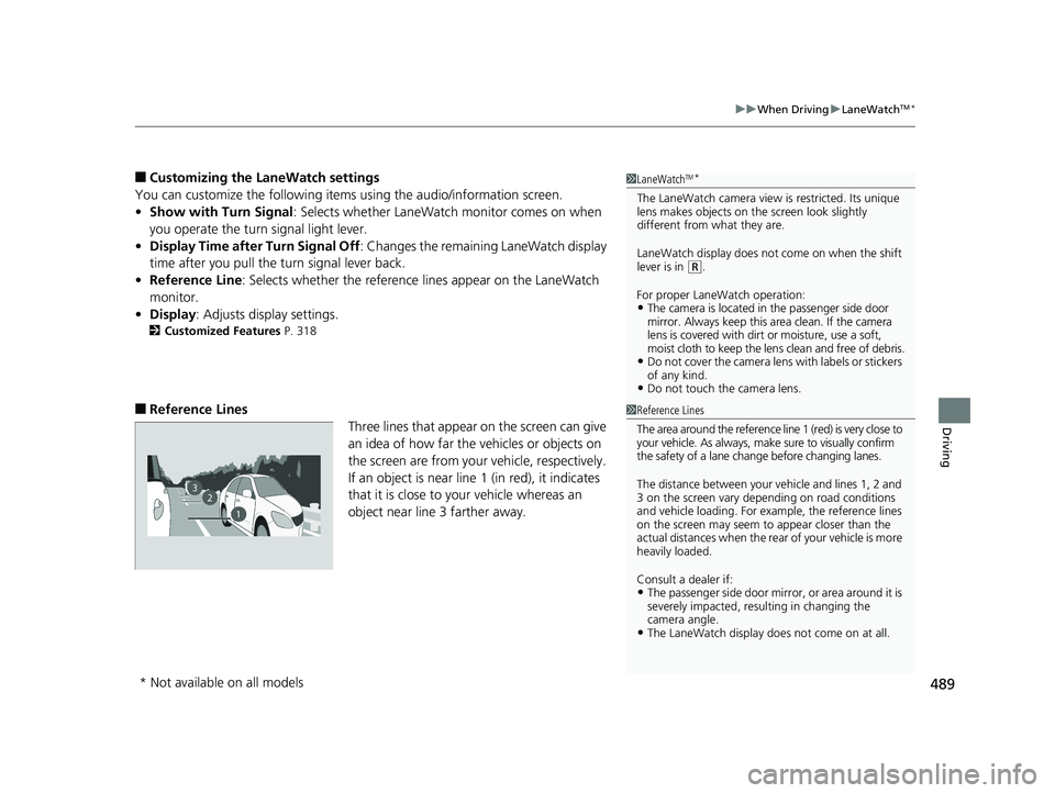 HONDA RIDGELINE 2019 Owners Manual (in English) 489
uuWhen Driving uLaneWatchTM*
Driving
■Customizing the La neWatch settings
You can customize the following items using the audio/information screen.
• Show with Turn Signal : Selects whether La HONDA RIDGELINE 2019 Owners Manual (in English) 489
uuWhen Driving uLaneWatchTM*
Driving
■Customizing the La neWatch settings
You can customize the following items using the audio/information screen.
• Show with Turn Signal : Selects whether La