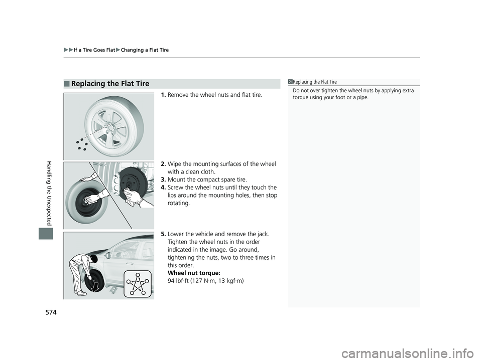 HONDA RIDGELINE 2019  Owners Manual (in English) uuIf a Tire Goes Flat uChanging a Flat Tire
574
Handling the Unexpected
1. Remove the wheel nuts and flat tire.
2. Wipe the mounting surfaces of the wheel 
with a clean cloth.
3. Mount the compact spa