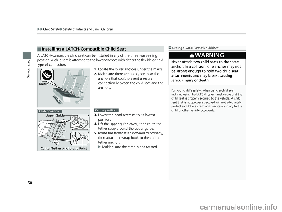HONDA RIDGELINE 2019 Owners Manual (in English) uuChild Safety uSafety of Infants and Small Children
60
Safe DrivingA LATCH-compatible child seat can be inst alled in any of the three rear seating
position. A child seat is attached to the lowe r a HONDA RIDGELINE 2019 Owners Manual (in English) uuChild Safety uSafety of Infants and Small Children
60
Safe DrivingA LATCH-compatible child seat can be inst alled in any of the three rear seating
position. A child seat is attached to the lowe r a