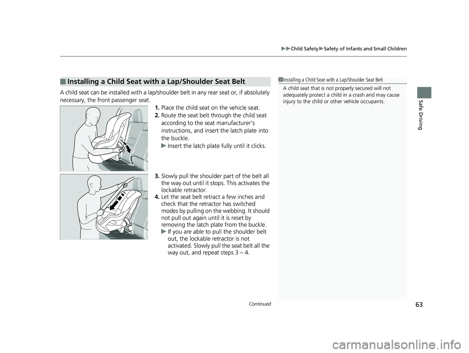 HONDA RIDGELINE 2019 Owners Manual (in English) Continued63
uuChild Safety uSafety of Infants and Small Children
Safe DrivingA child seat can be installed with a lap/shoulder belt in any rear seat or, if absolutely
necessary, the front passenger s HONDA RIDGELINE 2019 Owners Manual (in English) Continued63
uuChild Safety uSafety of Infants and Small Children
Safe DrivingA child seat can be installed with a lap/shoulder belt in any rear seat or, if absolutely
necessary, the front passenger s