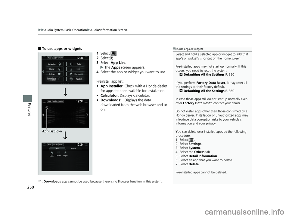 HONDA CIVIC SEDAN 2018  Owners Manual (in English) uuAudio System Basic Operation uAudio/Information Screen
250
Features
■To use apps or widgets
1.Select .
2. Select .
3. Select  App List .
u The  Apps  screen appears.
4. Select the app or widget yo