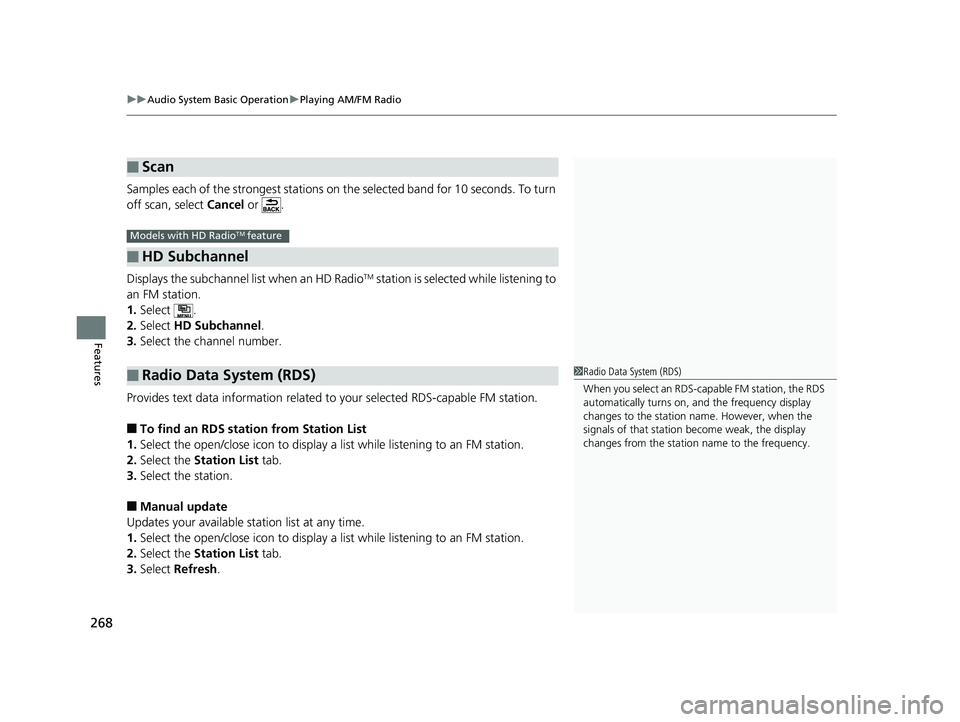 HONDA CIVIC SEDAN 2018  Owners Manual (in English) uuAudio System Basic Operation uPlaying AM/FM Radio
268
Features
Samples each of the strongest stations on the selected band  for 10 seconds. To turn 
off scan, select  Cancel or  .
Displays the subch