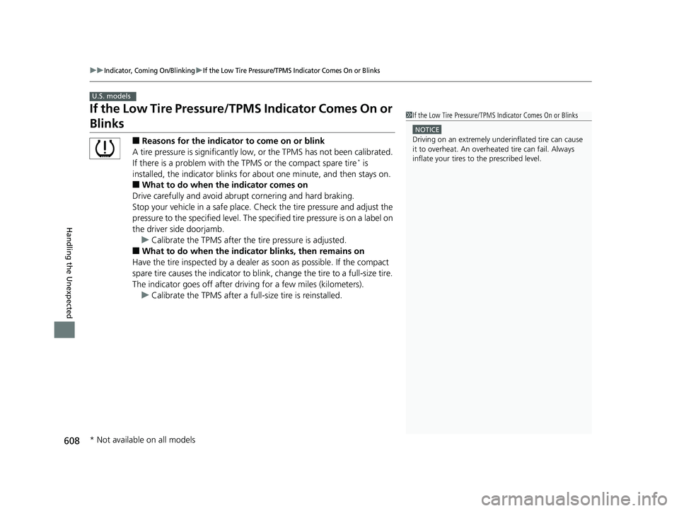 HONDA CIVIC SEDAN 2018  Owners Manual (in English) 608
uuIndicator, Coming On/BlinkinguIf the Low Tire Pressure/TPMS Indicator Comes On or Blinks
Handling the Unexpected
If the Low Tire Pressure/TPMS Indicator Comes On or 
Blinks
■Reasons for the in