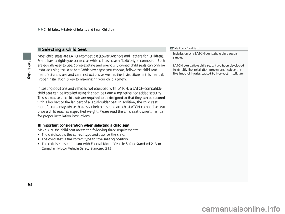 HONDA CIVIC SEDAN 2018  Owners Manual (in English) uuChild Safety uSafety of Infants and Small Children
64
Safe DrivingMost child seats are LATCH-compatible (L ower Anchors and Tethers for CHildren). 
Some have a rigid-type conn ector while others hav