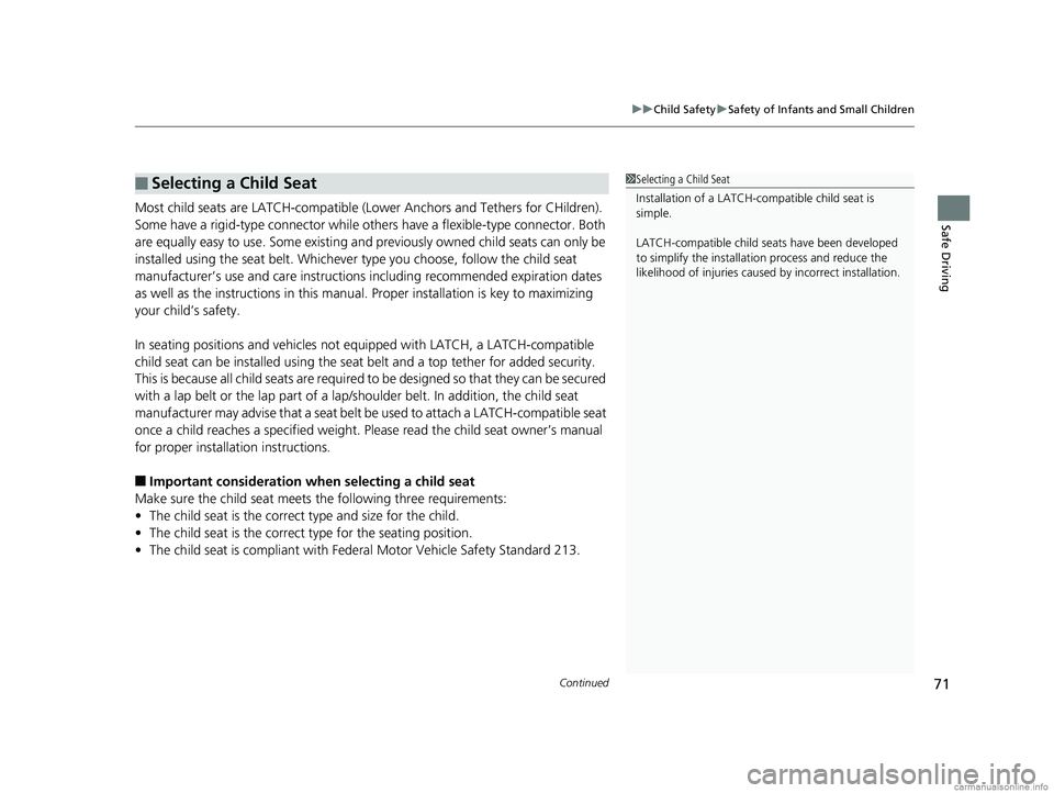 HONDA CLARITY ELECTRIC 2018  Owners Manual (in English) Continued71
uuChild Safety uSafety of Infants and Small Children
Safe DrivingMost child seats are LATCH-compatible (L ower Anchors and Tethers for CHildren). 
Some have a rigid-type connector while ot