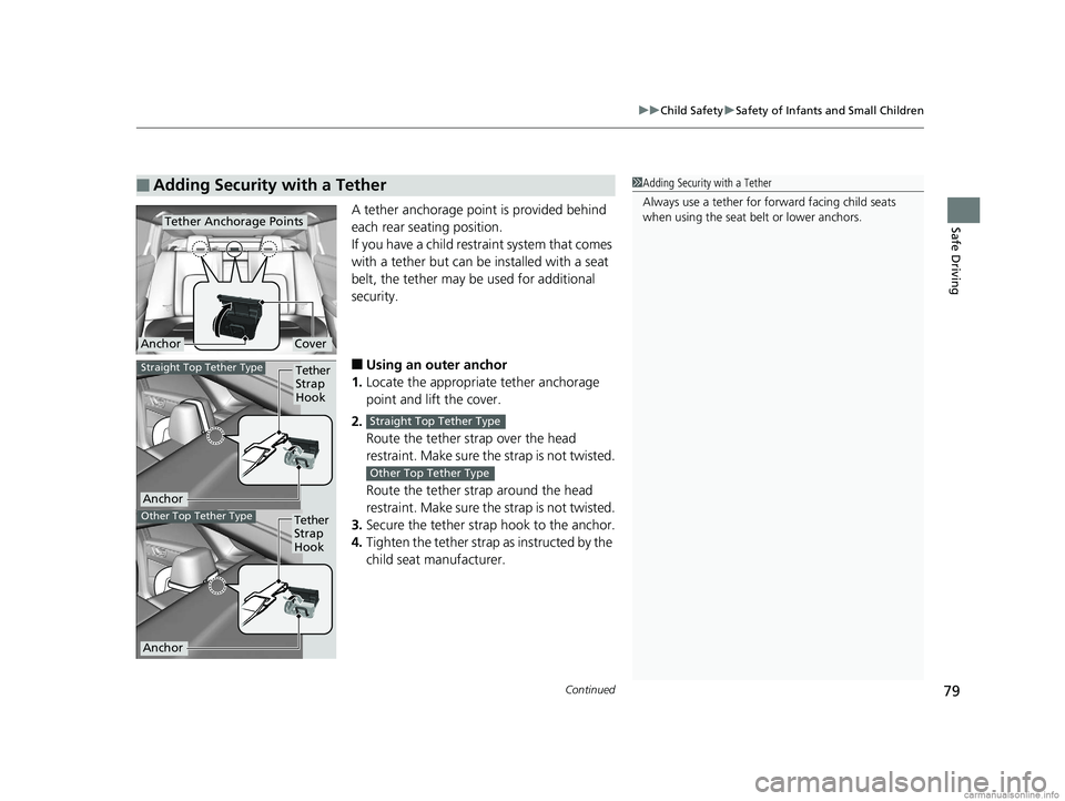 HONDA CLARITY FUEL CELL 2018 Owners Manual (in English) Continued79
uuChild Safety uSafety of Infants and Small Children
Safe DrivingA tether anchorage point is provided behind
each rear seating position.
If you have a child restraint system that comes
w HONDA CLARITY FUEL CELL 2018 Owners Manual (in English) Continued79
uuChild Safety uSafety of Infants and Small Children
Safe DrivingA tether anchorage point is provided behind
each rear seating position.
If you have a child restraint system that comes
w